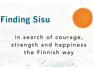 How to cultivate and find your Sisu