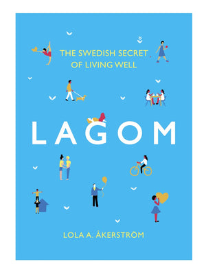 Lagom The Swedish Secret of Living Well Book by Lola A Åkerström - Cloudberry Living